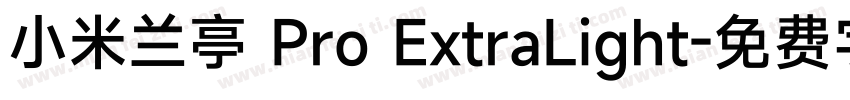 小米兰亭 Pro ExtraLight字体转换